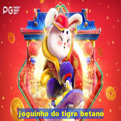 joguinho do tigre betano